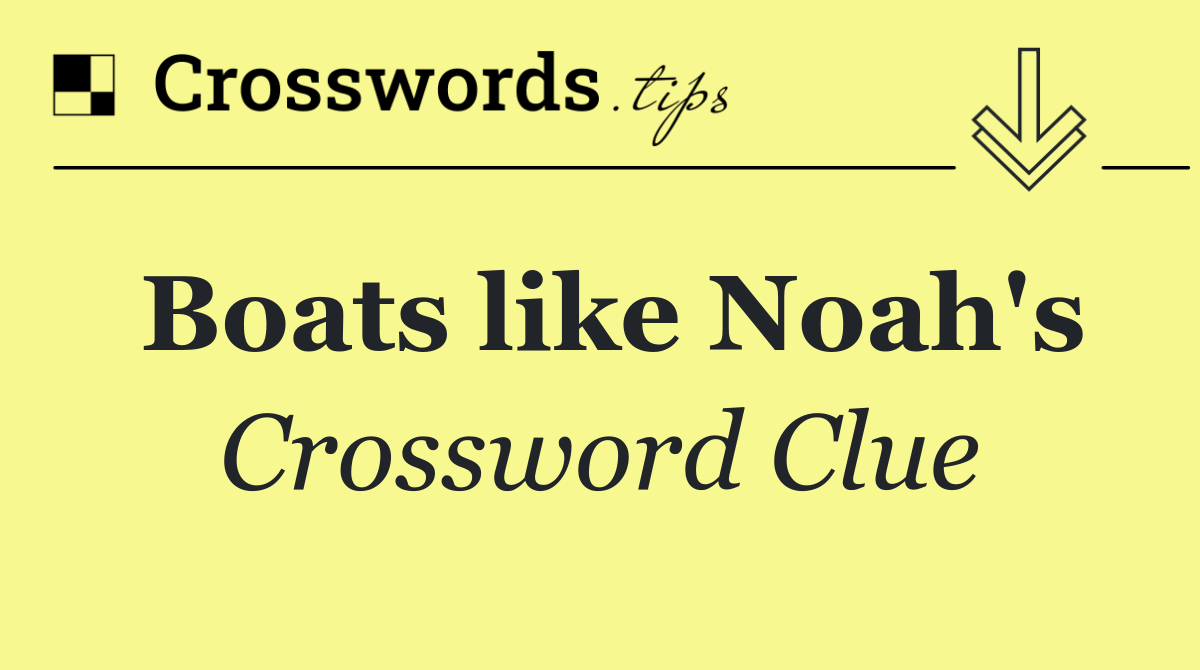 Boats like Noah's