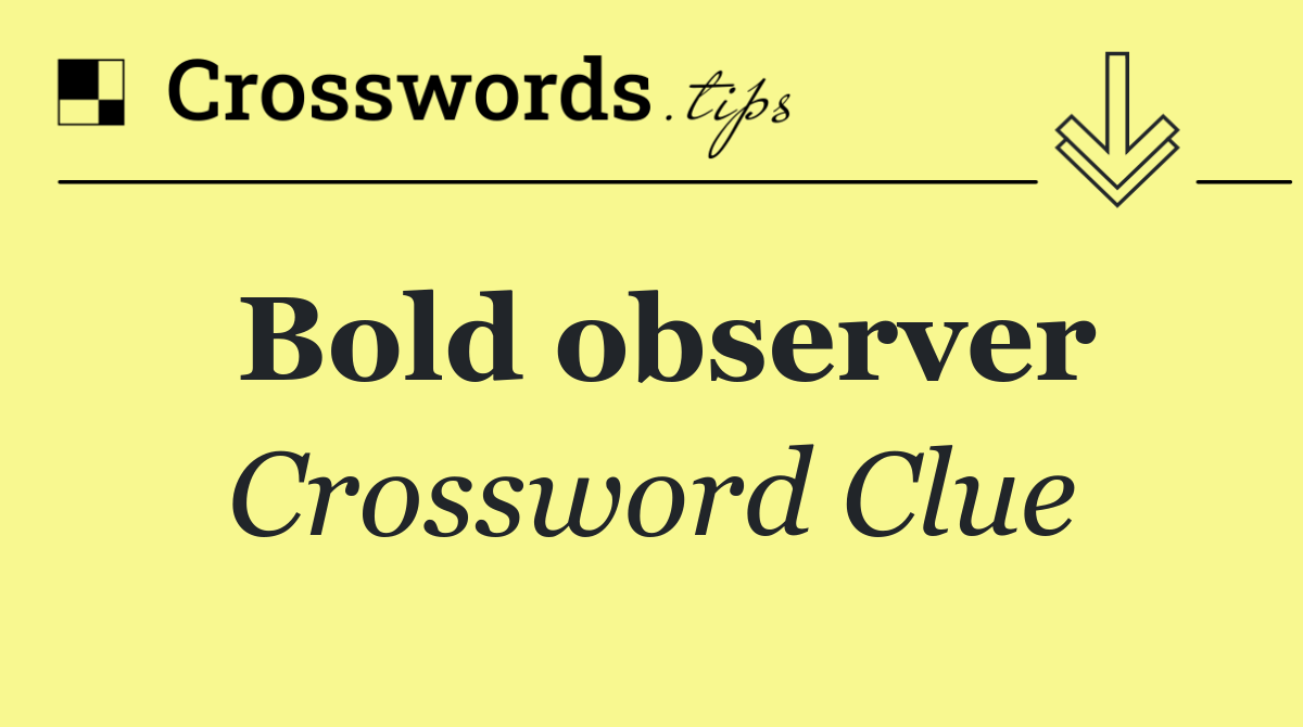 Bold observer