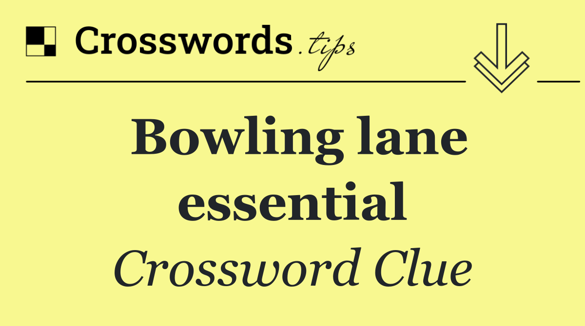 Bowling lane essential