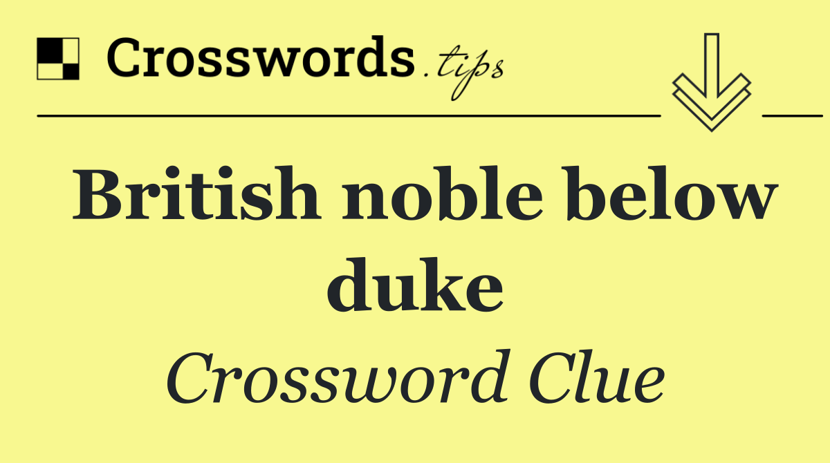 British noble below duke