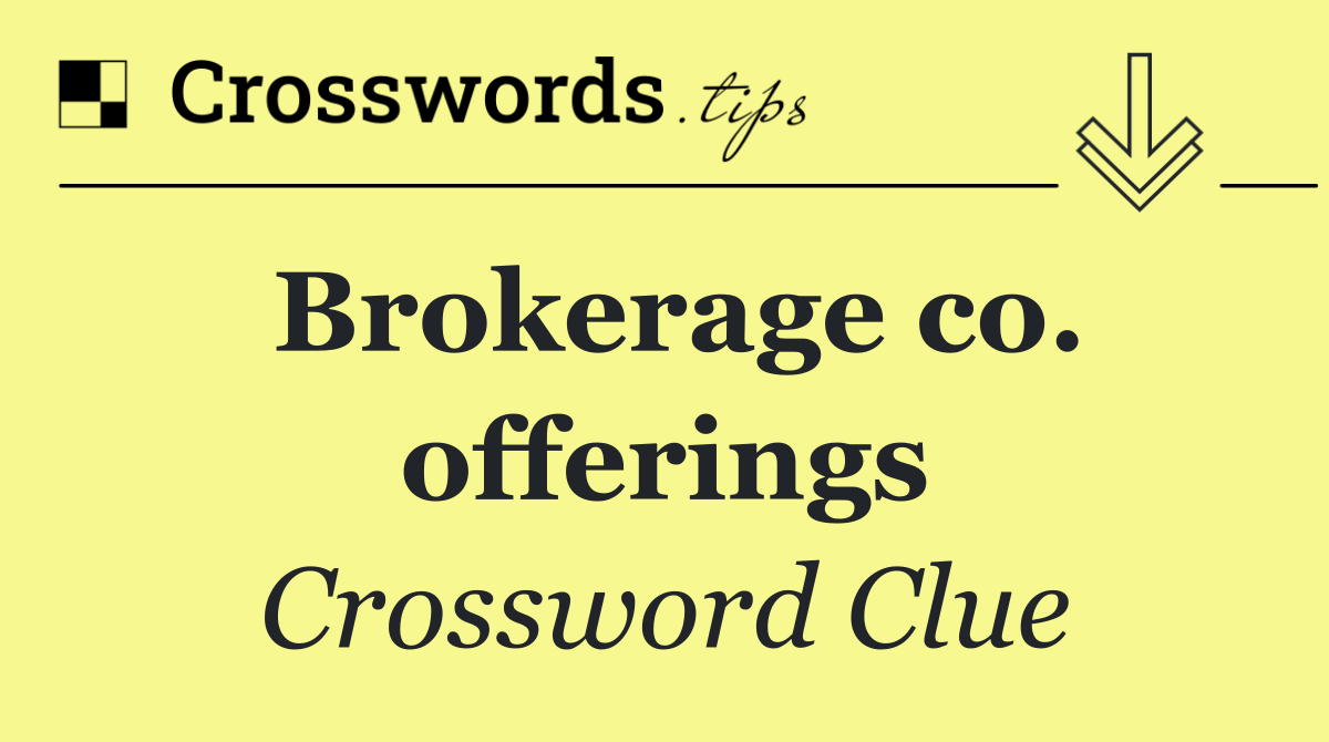 Brokerage co. offerings