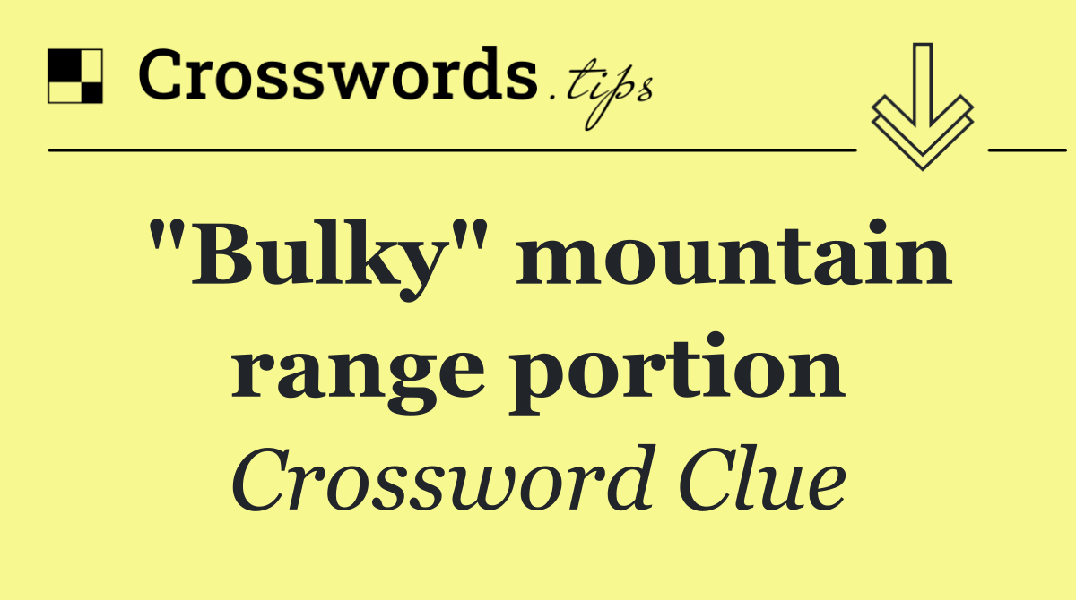 "Bulky" mountain range portion