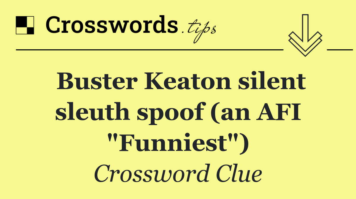 Buster Keaton silent sleuth spoof (an AFI "Funniest")