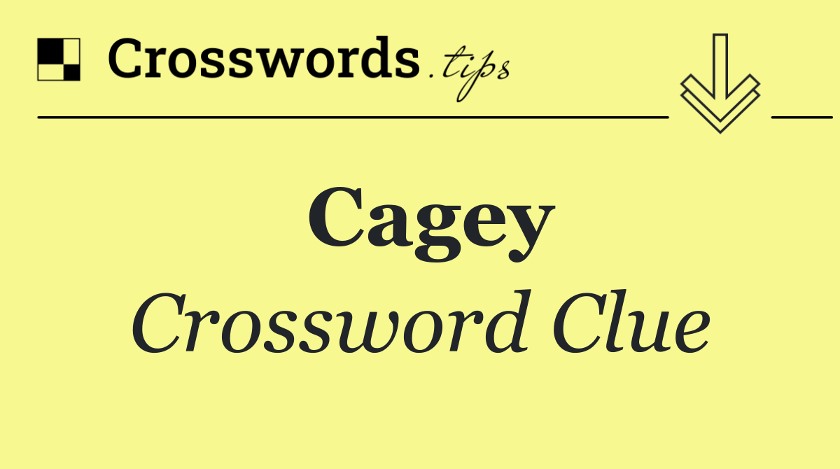 Cagey