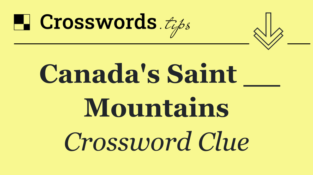 Canada's Saint __ Mountains