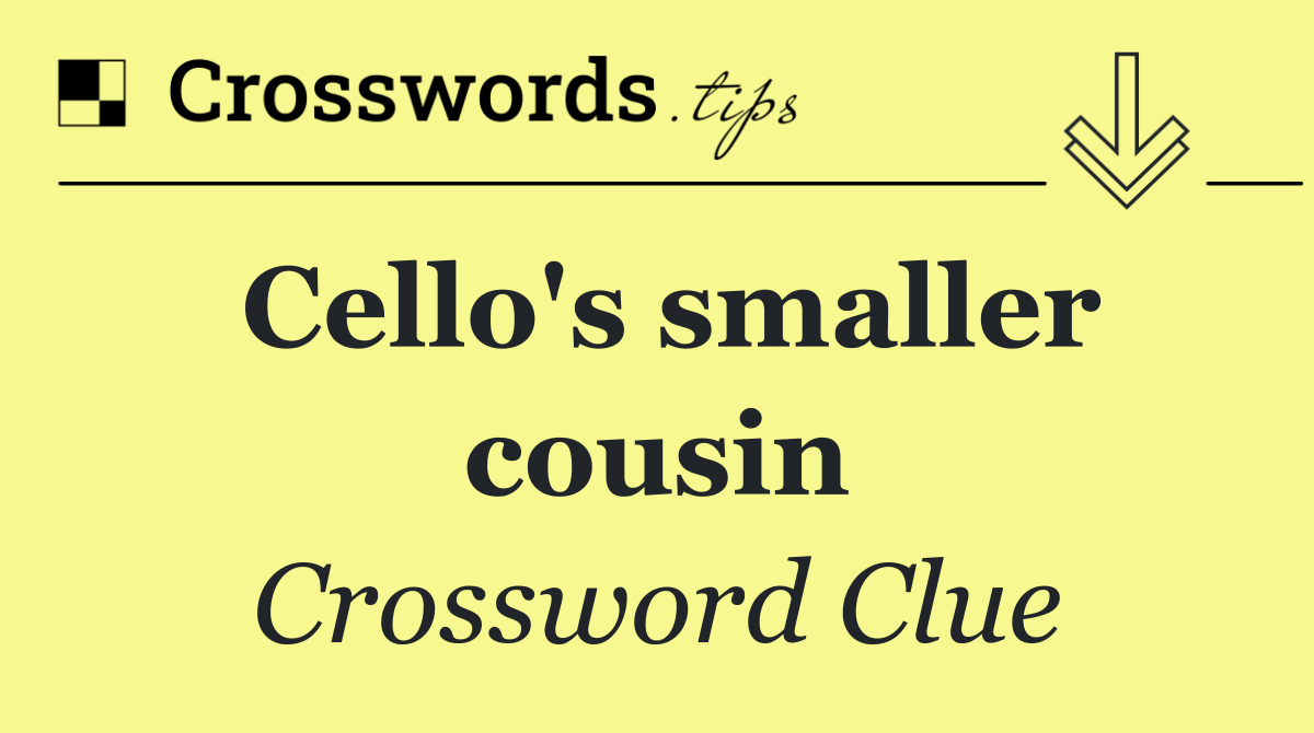 Cello's smaller cousin