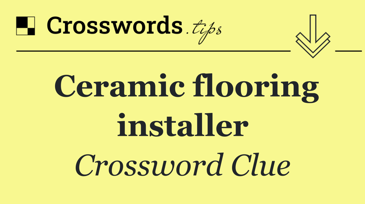 Ceramic flooring installer