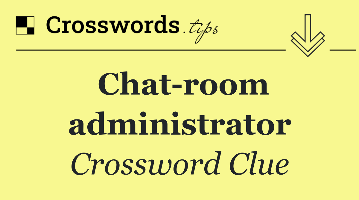 Chat room administrator