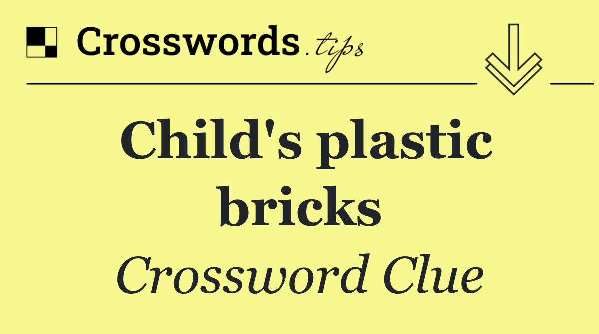 Child's plastic bricks