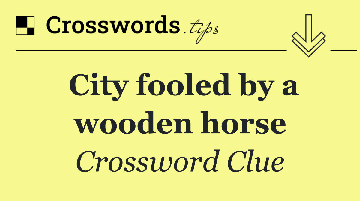 City fooled by a wooden horse