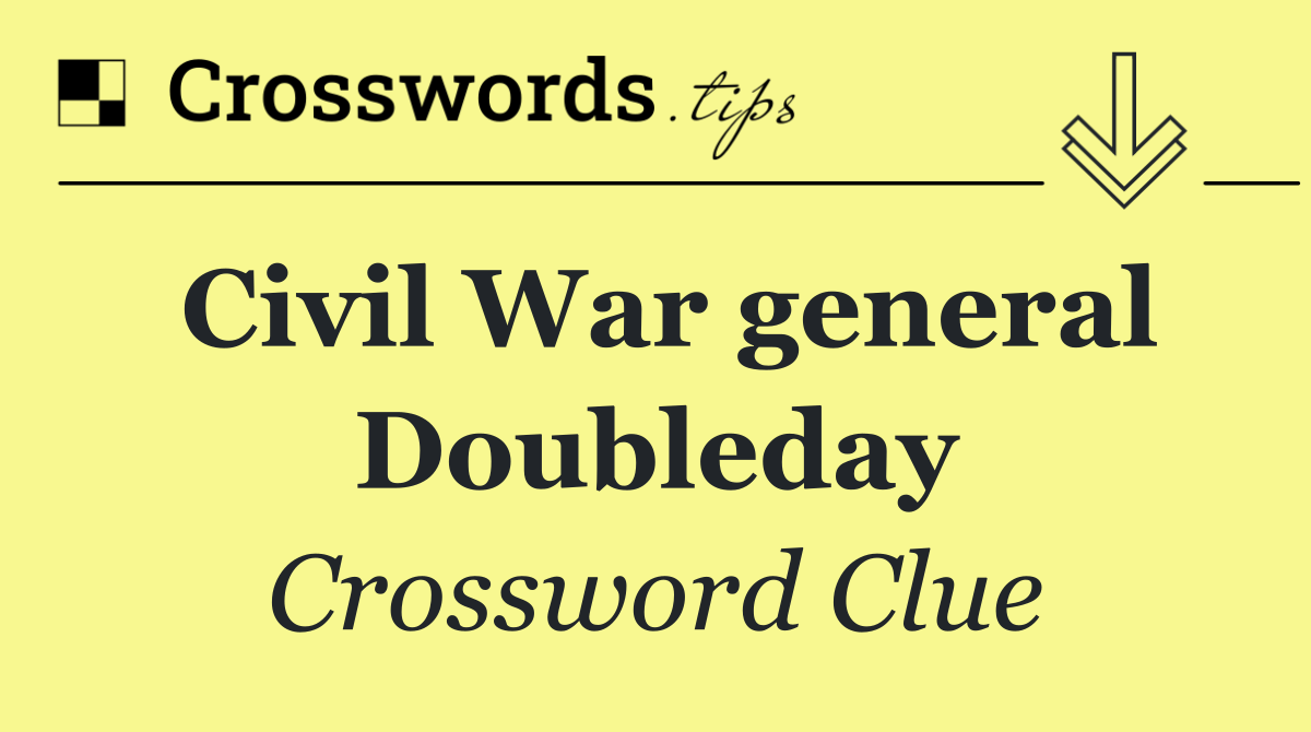 Civil War general Doubleday