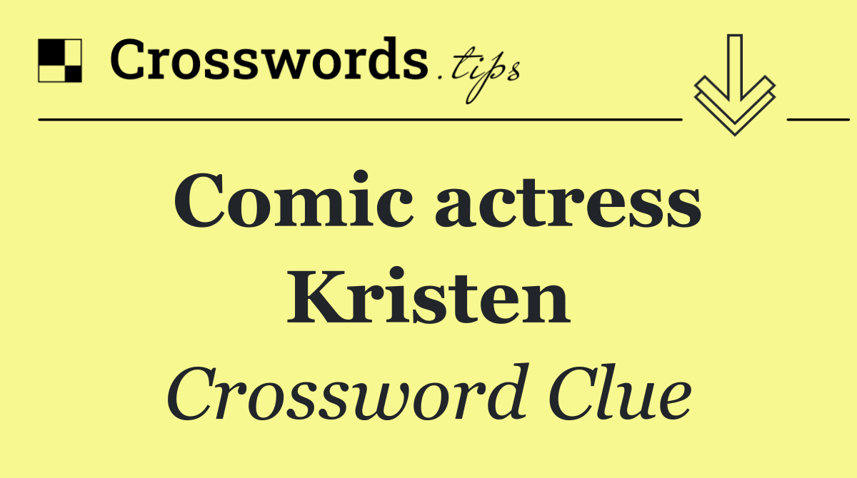 Comic actress Kristen