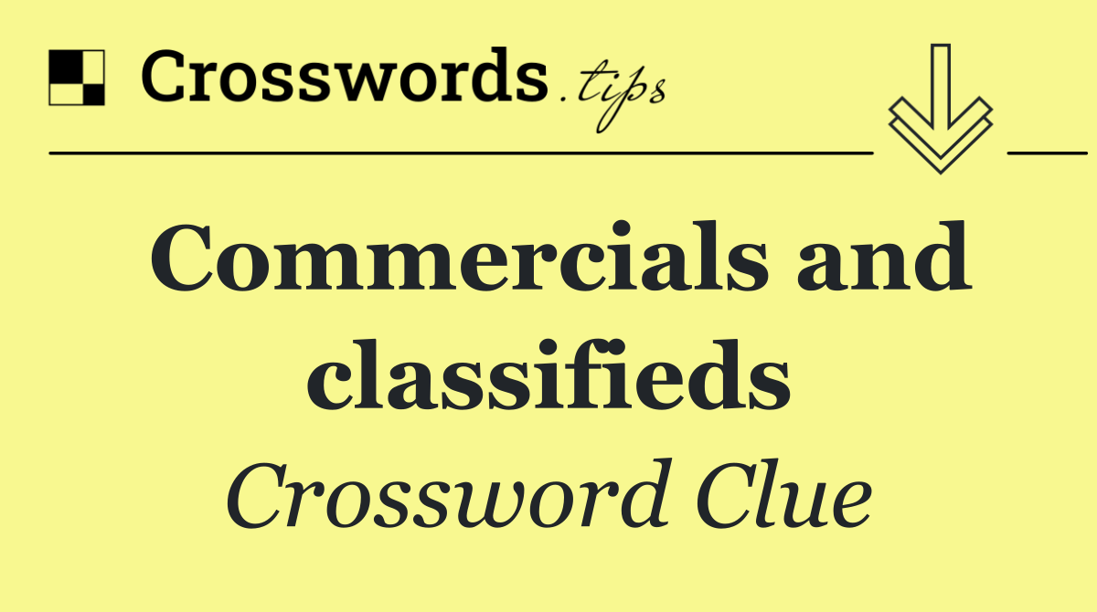 Commercials and classifieds