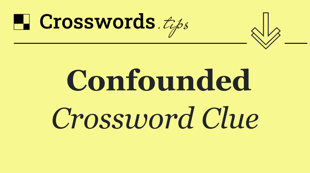 Confounded