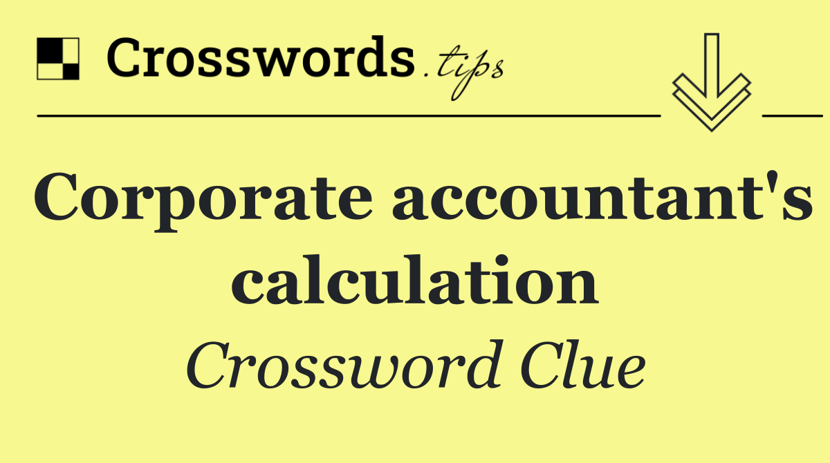 Corporate accountant's calculation