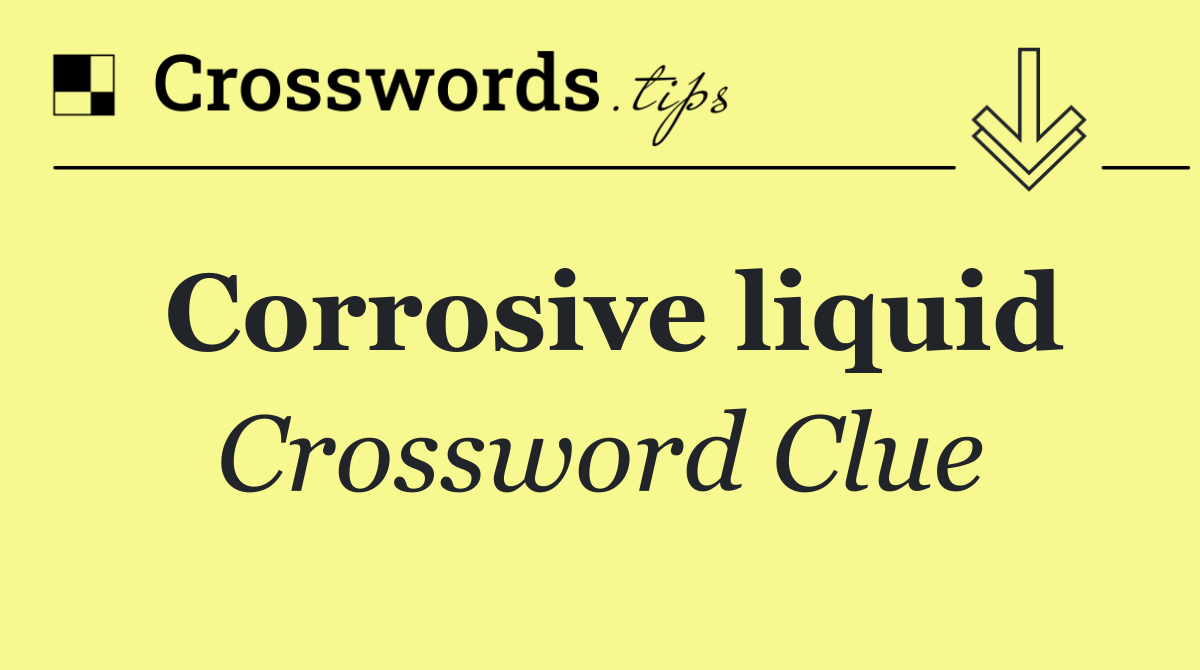 Corrosive liquid