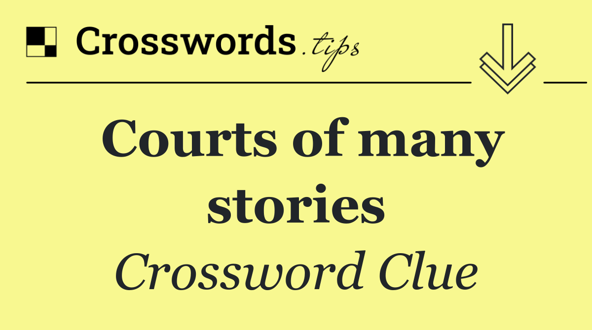 Courts of many stories