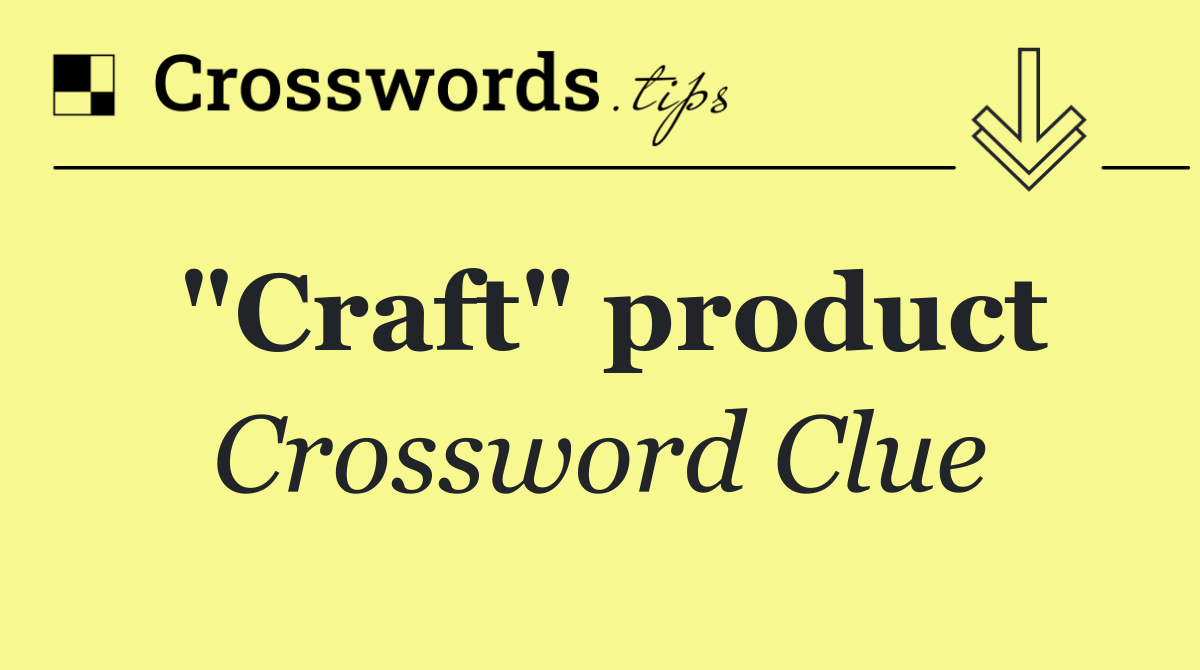 "Craft" product