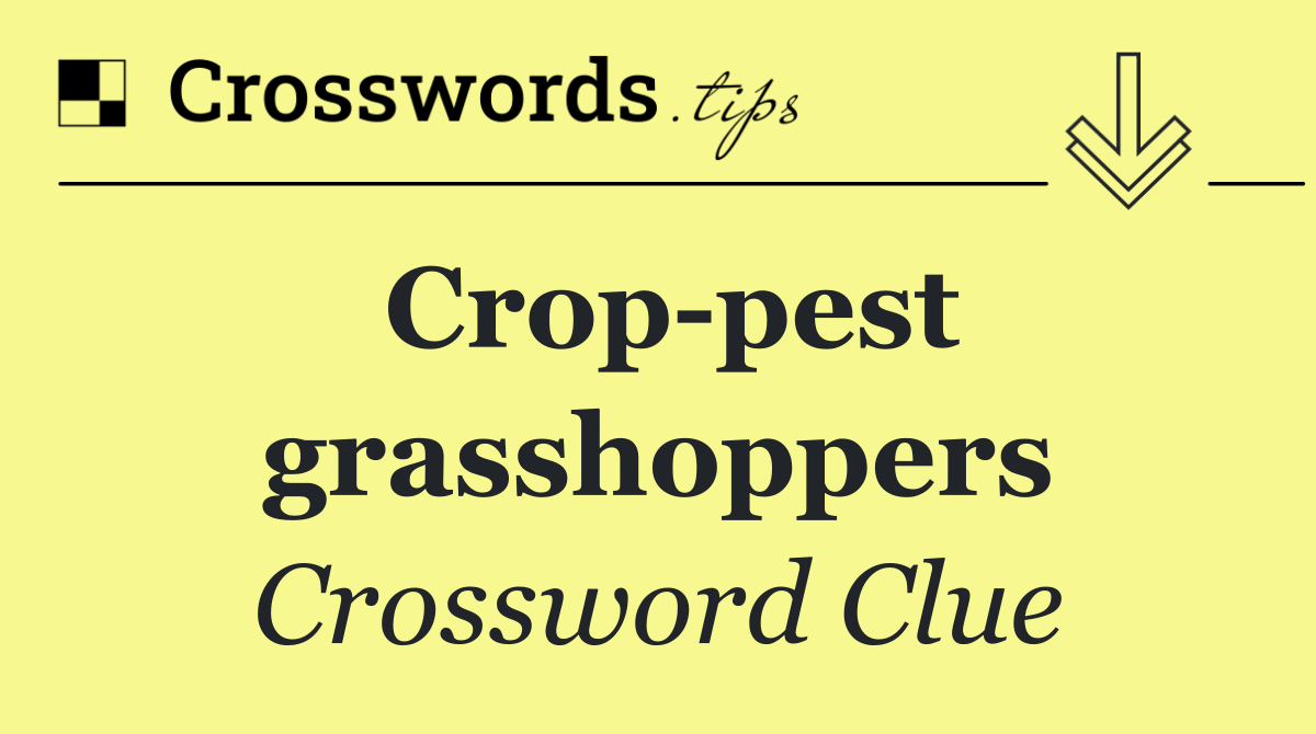 Crop pest grasshoppers