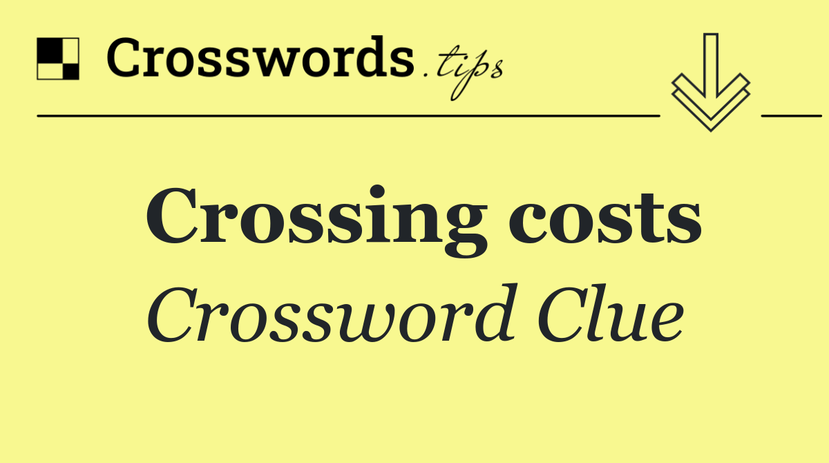 Crossing costs