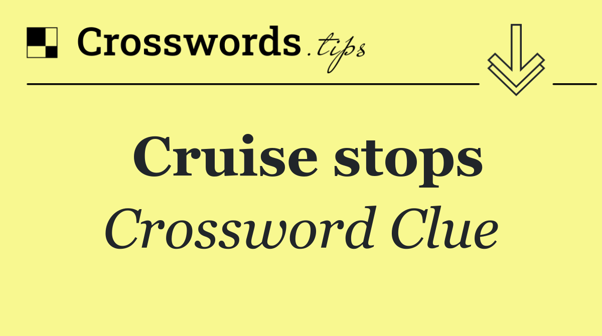 Cruise stops