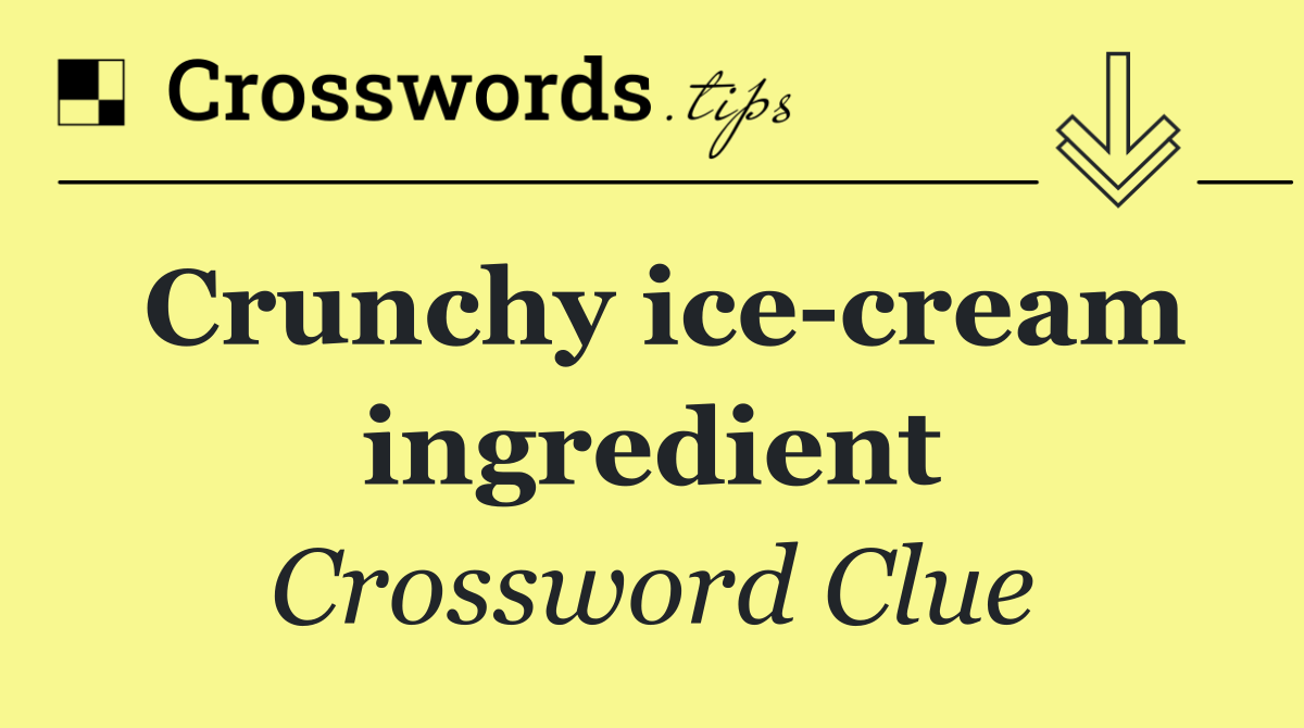 Crunchy ice cream ingredient