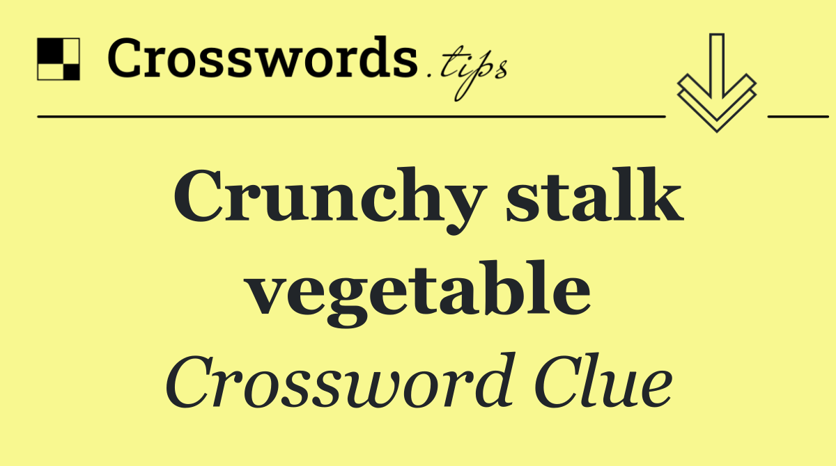 Crunchy stalk vegetable