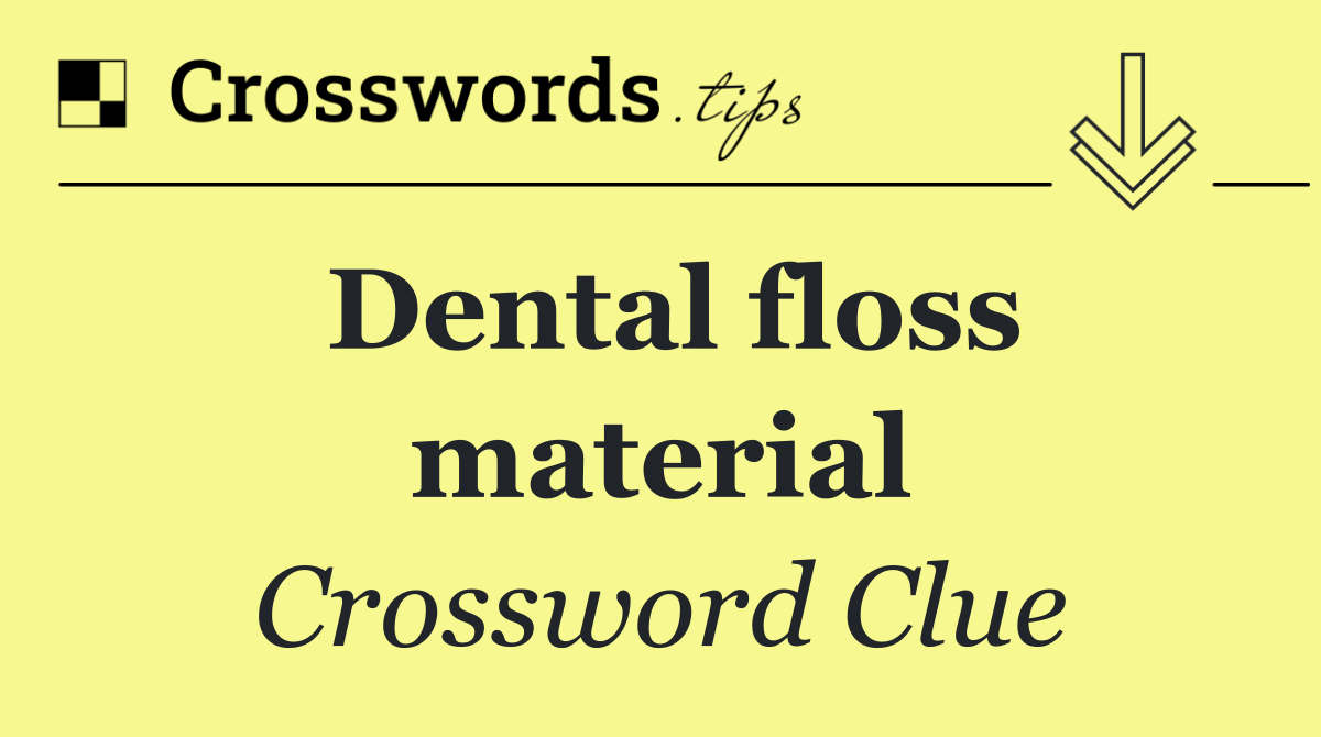 Dental floss material