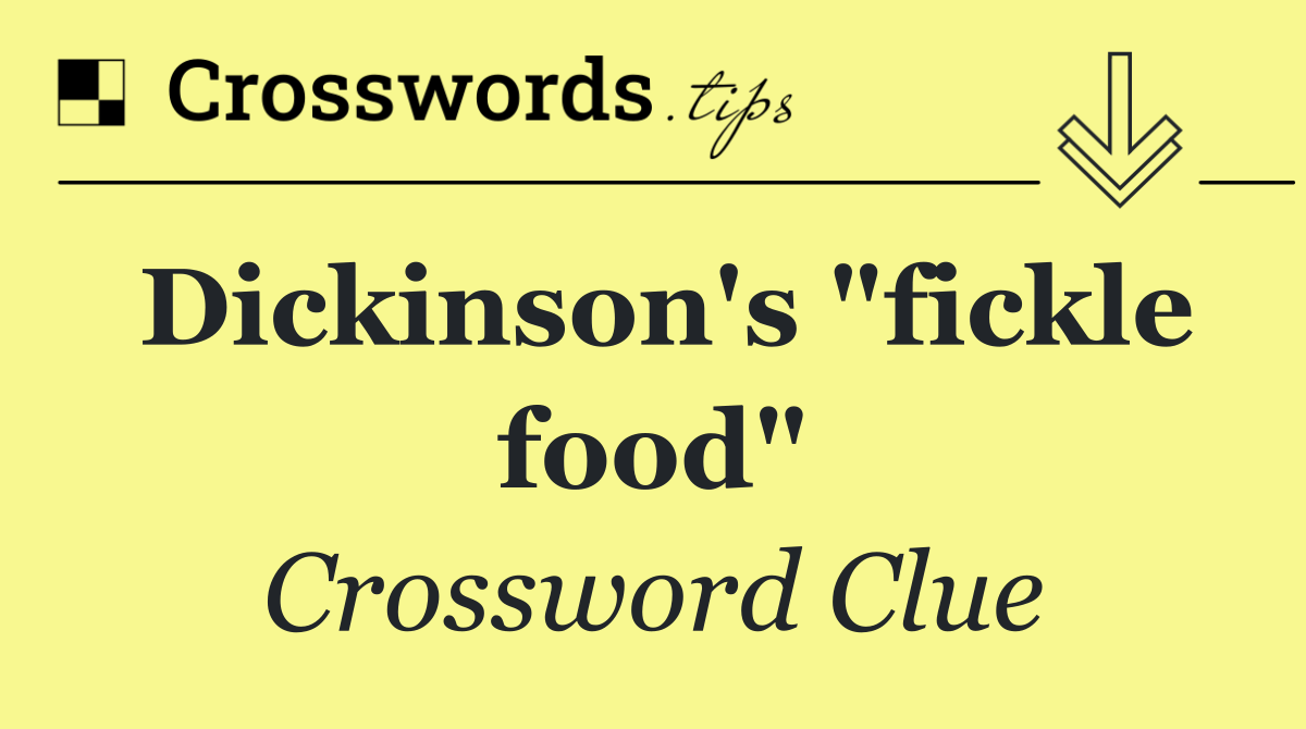 Dickinson's "fickle food"