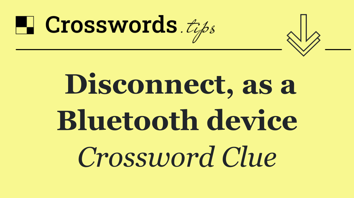 Disconnect, as a Bluetooth device