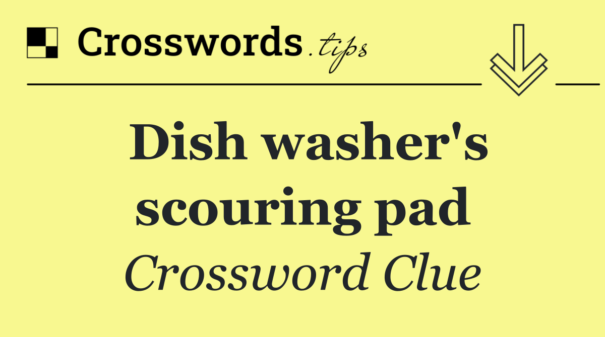 Dish washer's scouring pad