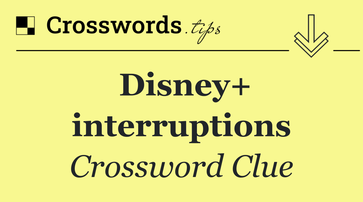 Disney+ interruptions