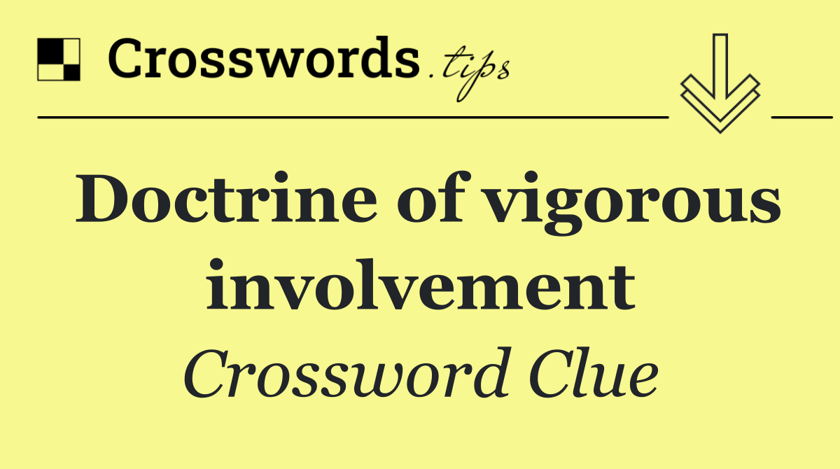 Doctrine of vigorous involvement