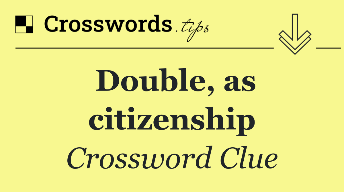 Double, as citizenship