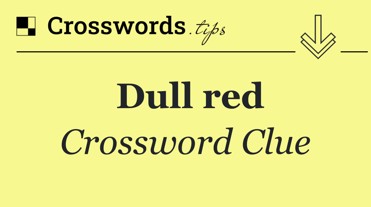 Dull red