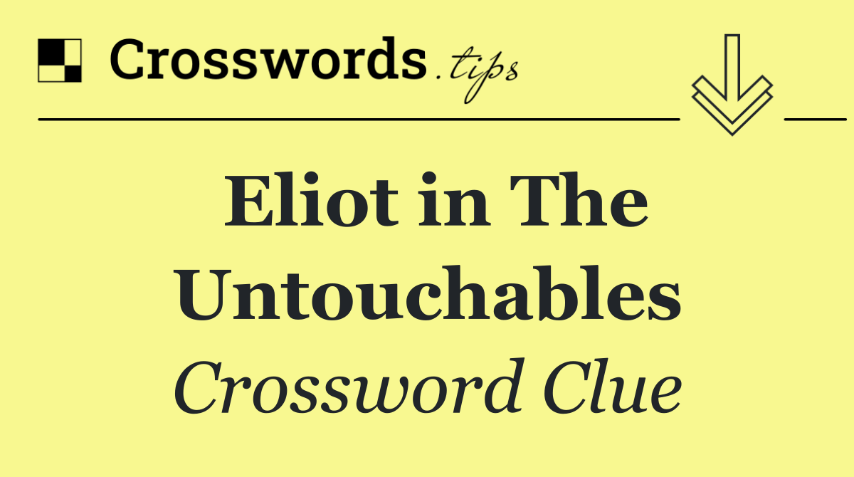 Eliot in The Untouchables