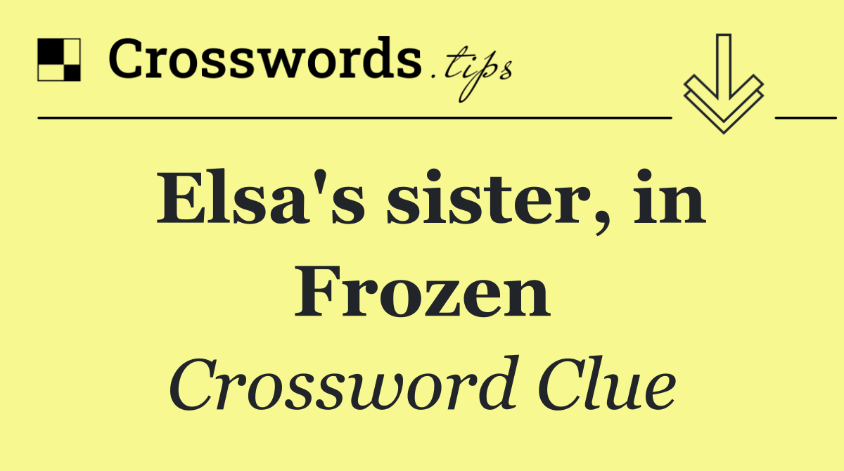 Elsa's sister, in Frozen