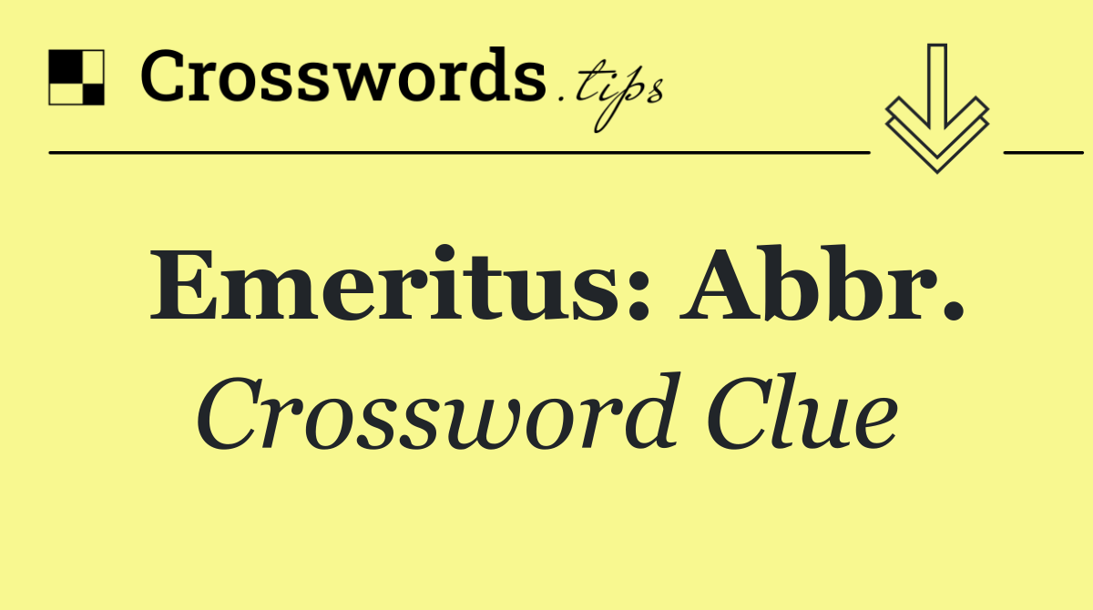 Emeritus: Abbr.