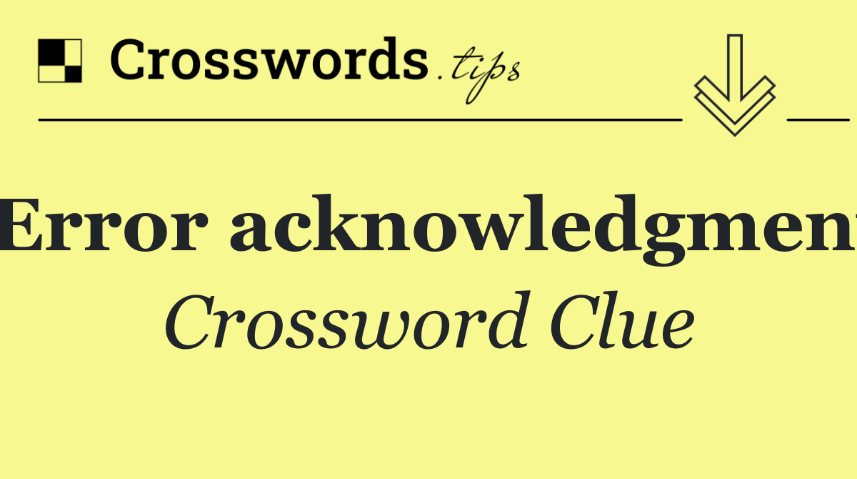 Error acknowledgment