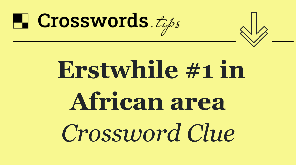 Erstwhile #1 in African area