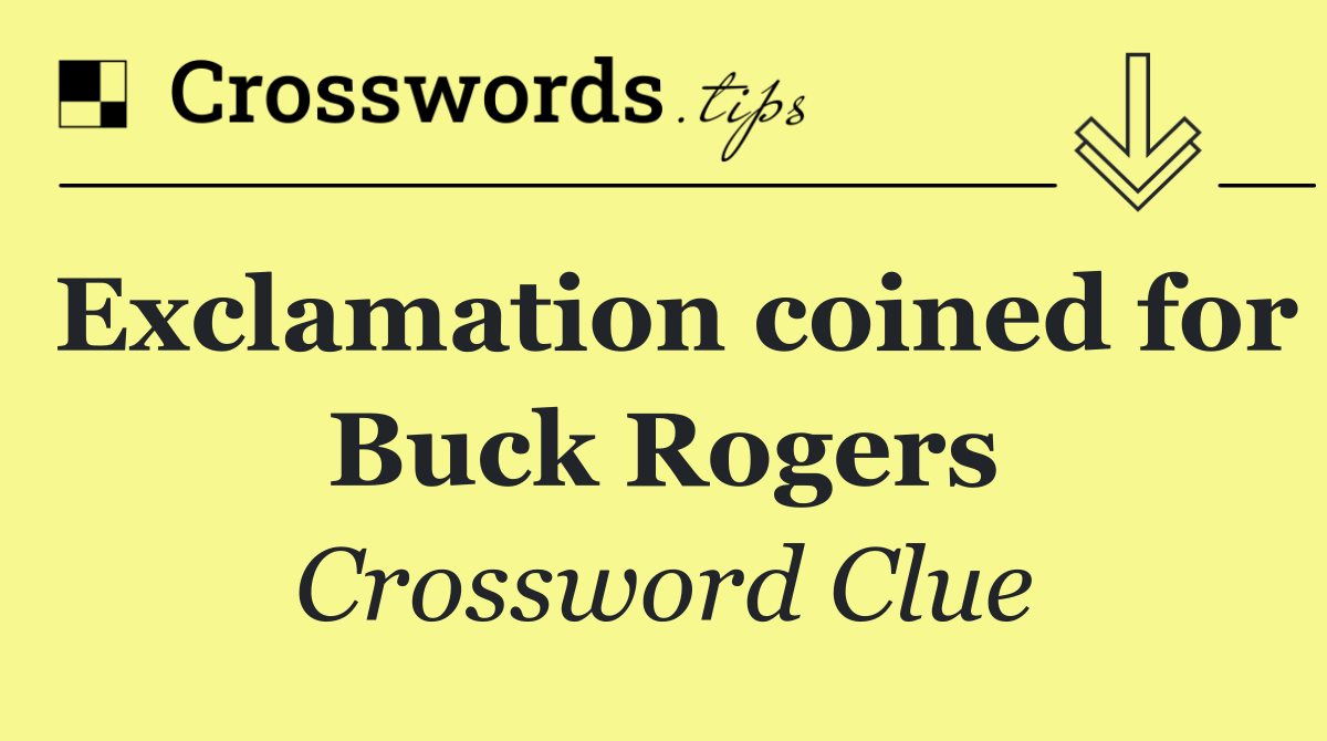 Exclamation coined for Buck Rogers