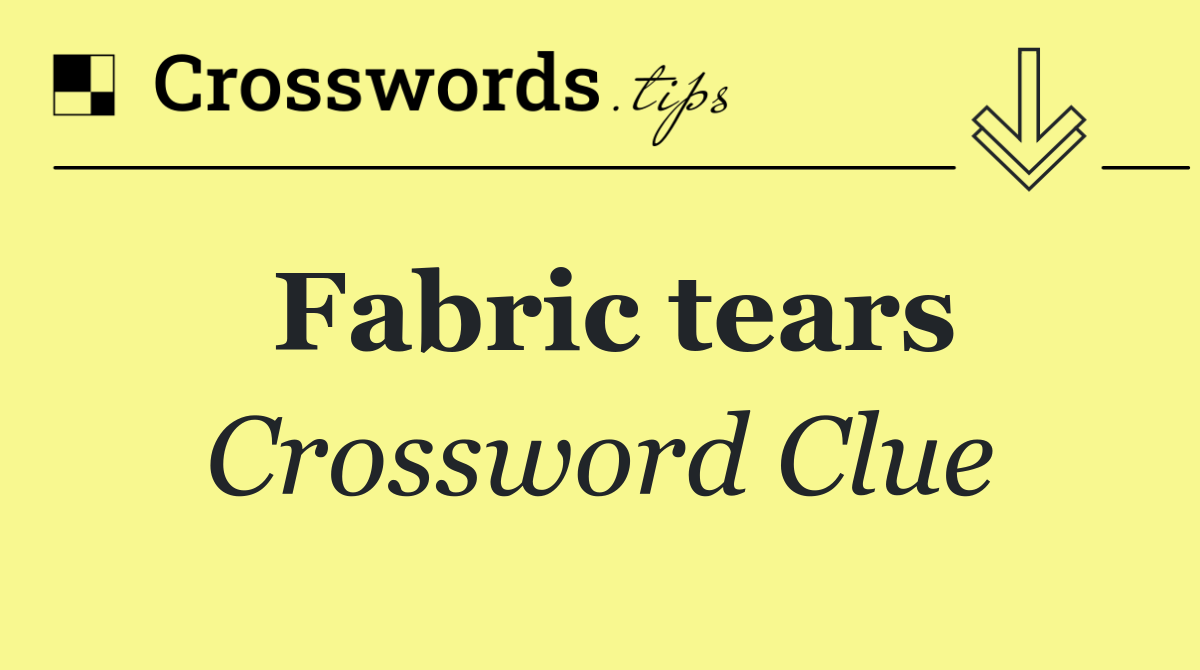 Fabric tears