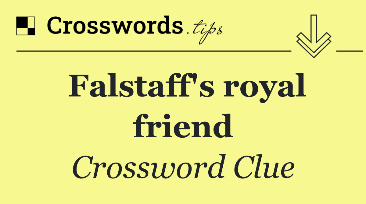 Falstaff's royal friend