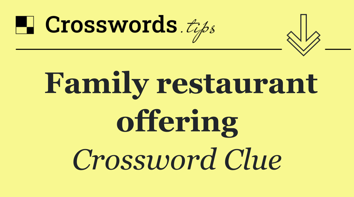 Family restaurant offering