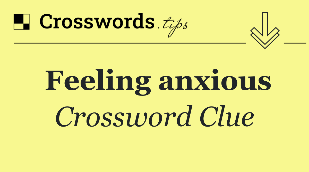 Feeling anxious