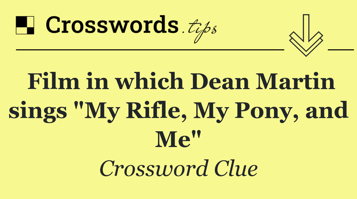 Film in which Dean Martin sings "My Rifle, My Pony, and Me"