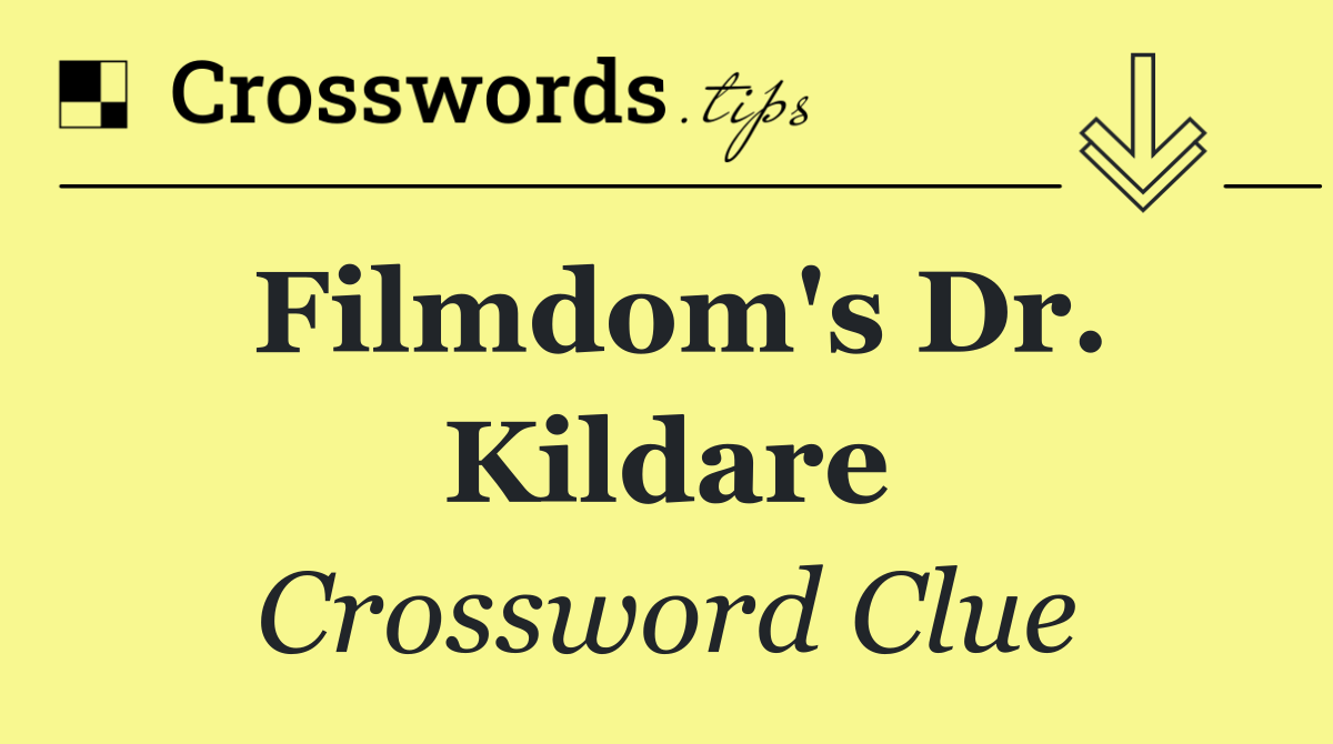 Filmdom's Dr. Kildare