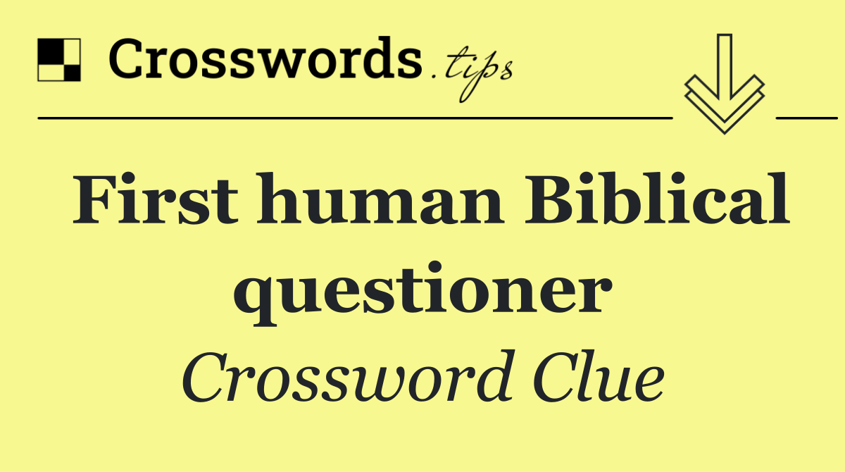 First human Biblical questioner