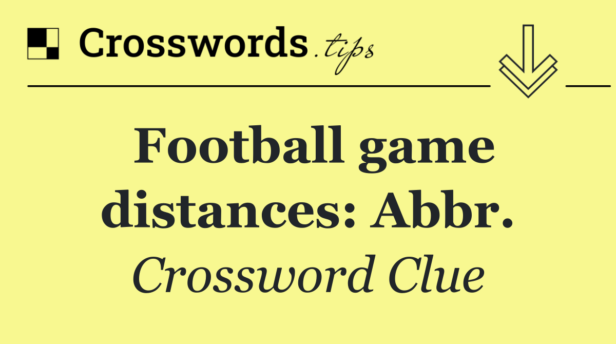 Football game distances: Abbr.