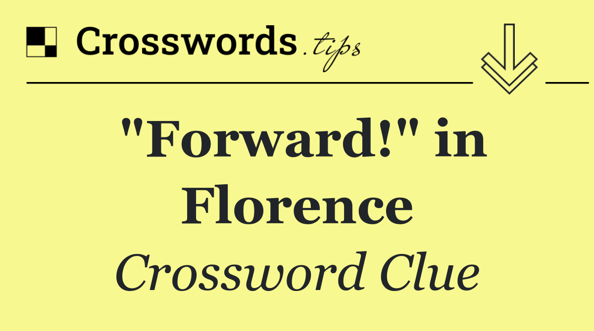 "Forward!" in Florence